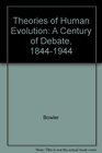 Theories of Human Evolution A Century of Debate 18441944