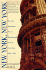 New York New York How the Apartment House Transformed the Life of the City