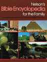Nelson's Bible Encyclopedia for the Family A Comprehensive Guide to the World of the Bible