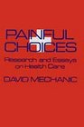 Painful Choices Research and Essays on Health Care