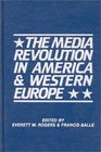 The Media Revolution in America and in Western Europe Volume II in the ParisStanford Series