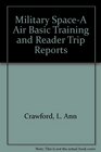 Military SpaceA Air Basic Training and Reader Trip Reports