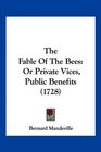 The Fable Of The Bees Or Private Vices Public Benefits