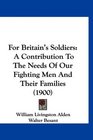 For Britain's Soldiers A Contribution To The Needs Of Our Fighting Men And Their Families