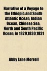 Narrative of a Voyage to the Ethiopic and South Atlantic Ocean Indian Ocean Chinese Sea North and South Pacific Ocean in 182918301831