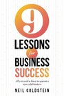 Nine Lessons for Business Success: All you need to know to operate a successful business