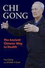 Chi Gong The Ancient Chinese Way to Health