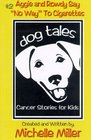 Aggie And Rowdy Say No Way To Cigarettes Dog Tales Cancer Stories For Kids