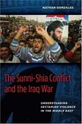 The SunniShia Conflict and the Iraq War Understanding Sectarian Violence in the Middle East