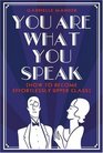 You Are What You Speak How to Become Effortlessly Upper Class