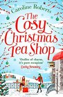 The Cosy Christmas Teashop: Cakes, Castles and Wedding Bells - the Perfect Christmas Romance for 2016