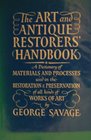 The art and antique restorers' handbook A dictionary of materials and processes used in the restoration  preservation of all kinds of works of art