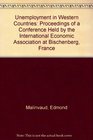 Unemployment in Western Countries Proceedings of a Conference Held by the International Economic Association at Bischenberg France