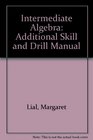 Additional Skill and Drill Manual for Intermediate Algebra