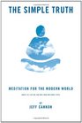 The Simple Truth Meditation and Mindfulness for the Modern World