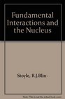 Fundamental Interactions and the Nucleus