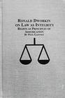 Ronald Dworkin on Law As Integrity Rights As Principles of Adjudication
