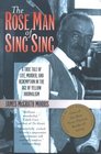 The Rose Man of Sing Sing A True Tale of Life Murder and Redemption in the Age of Yellow Journalism