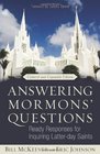 Answering Mormons' Questions Ready Responses for Inquiring Latterday Saints