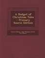 A Budget of Christmas Tales  Primary Source Edition