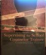 Supervising the School Counselor Trainee Guidelines for Practice