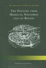 The Pottery from Medieval Novgorod and its Region (The Archaeology of Medieval Novgorod)