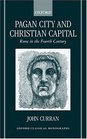 Pagan City and Christian Capital Rome in the Fourth Century