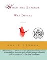 When the Emperor Was Divine (Random House Large Print)