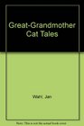 GreatGrandmother Cat Tales