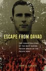 Escape From Davao The Forgotten Story of the Most Daring Prison Break of the Pacific War