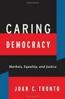 Caring Democracy Markets Equality and Justice