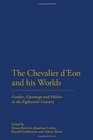 Chevalier d'Eon and his Worlds Gender Espionage and Politics in the Eighteenth Century