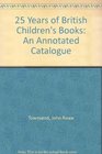 25 Years of British Children's Books An Annotated Catalogue