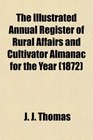 The Illustrated Annual Register of Rural Affairs and Cultivator Almanac for the Year