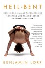 HellBent Obsession Pain and the Search for Something Like Transcendence in Competitive Yoga