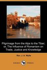 Pilgrimage from the Alps to the Tiber or The Influence of Romanism on Trade Justice and Knowledge