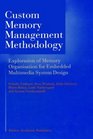 Custom Memory Management Methodology Exploration of Memory Organisation for Embedded Multimedia System Design