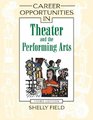 Career Opportunities in Theater And the Performing Arts
