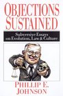 Objections Sustained Subversive Essays on Evolution Law  Culture