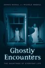 Ghostly Encounters The Hauntings of Everyday Life