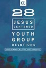 28 JesusCentered Youth Group Devotionals