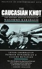 The Caucasian Knot The History and Geopolitics of NagornoKarabagh