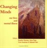 Changing Minds Our Lives and Mental Illness