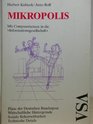 Mikropolis Mit Computernetzen in die Informationsgesellschaft  Plane der Deutschen Bundespost  wirtschaftliche Hintergrunde soziale Beherrschbarkeit technische Details