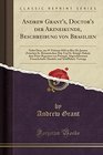 Andrew Grant's Doctor's der Arzneikunde Beschreibung von Brasilien Nebst Dem am 19 Februar 1810 zu RioDeJaneiro Zwischen Sr Britannischen Maj  Schi