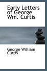 Early Letters of George Wm Curtis