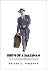 Birth of a Salesman  The Transformation of Selling in America