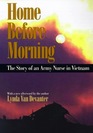 Home Before Morning: Story of an Army Nurse in Vietnam