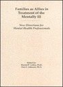 Families As Allies in Treatment of the Mentally Ill New Directions for Mental Health Professionals