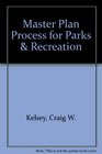 Master Plan Process for Parks  Recreation